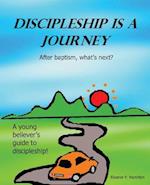 Discipleship Is a Journey: After baptism, what's next? 