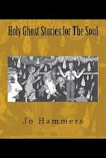 Holy Ghost Stories for the Soul