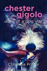 Chester Gigolo: Diary of a Dog Star 