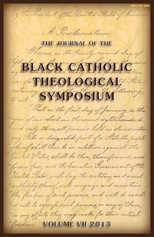 The Journal of The Black Catholic Theological Symposium Vol VII 2013