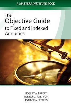 The Objective Guide to Fixed and Indexed Annuities