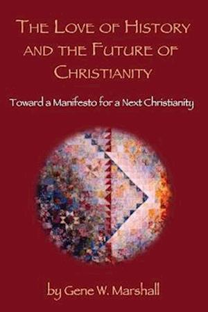 The Love of History and the Future of Christianity