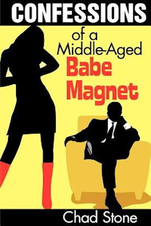 Confessions of a Middle-Aged Babe Magnet