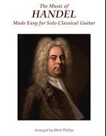 The Music of Handel Made Easy for Solo Classical Guitar