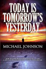 Today is Tomorrow's Yesterday