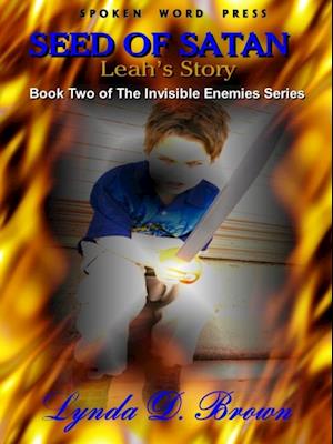 Seed of Satan: Leah's Story Book Two of the Invisible Enemies Series