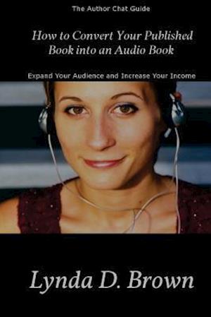 How to Convert Your Published Book Into an Audio Book