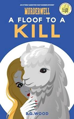 A Floof to a Kill: An Utterly Addictive Cozy Murder Mystery