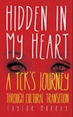 Hidden in My Heart: A Tck's Journey Through Cultural Transition 