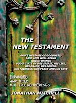 The New Testament, God's Message of Goodness, Ease and Well-Being Which Brings God's Gifts of His Spirit, His Life, His Grace, His Power, His Fairness, His Peace and His Love