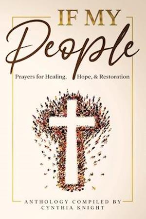 If My People: : Prayers for Healing, Hope, and Restoration