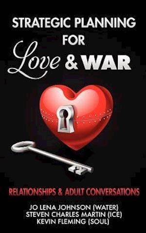 Strategic Planning for Love & War, Relationships and Adult Conversations