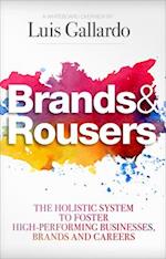 Brands & Rousers: The Holistic System to Foster High-Performing Businesses, Brands and Careers