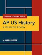 The Insider's Complete Guide to AP Us History