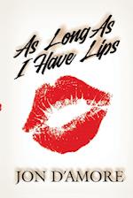 As Long As I Have Lips