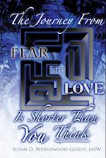 Journey from Fear to Love Is Shorter Than You Think