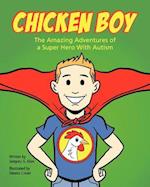 Chicken Boy: The Amazing Adventures of a Super Hero with Autism 