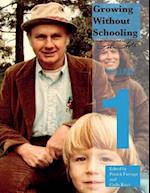 Growing Without Schooling : The Complete Collection, Volume 1