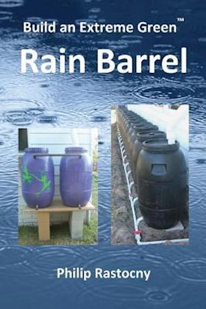 Build an Extreme Green Rain Barrel