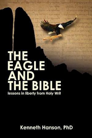 The Eagle & the Bible: Lessons in Liberty from Holy Writ