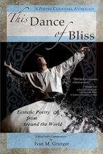 This Dance of Bliss: Ecstatic Poetry from Around the World (A Poetry Chaikhana Anthology) 