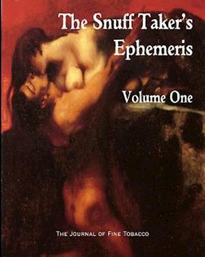 The Snuff Taker's Ephemeris Volume One