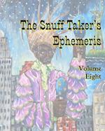 The Snuff Taker's Ephemeris Volume Eight
