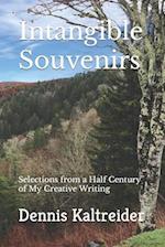 Intangible Souvenirs: Selections from a Half Century of My Creative Writing 
