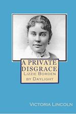 Private Disgrace: Lizzie Borden by Daylight