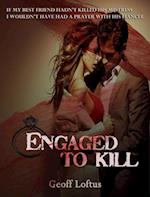 Engaged To Kill