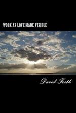 Work as Love Made Visible