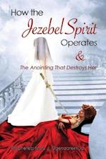 How the Jezebel Spirit Operates and The Anointing that Destroys Her