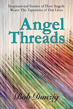 Angel Threads: Inspirational Stories of How Angels Weave the Tapestry of Our Lives 