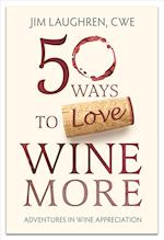 50 Ways to Love Wine More