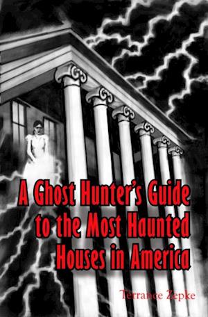 Ghost Hunter's Guide to The Most Haunted Houses in America