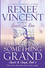 The Gift of Something Grand