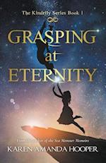 Grasping at Eternity