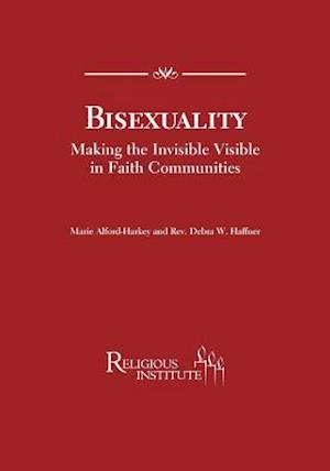 Bisexuality Making the Invisible Visible in Faith Communities