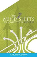 The 7 Mind Shifts to Ignite Your Success