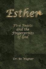 Esther: Five Feasts and the Finger Prints of God 