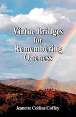 Virtue Bridges for Remembering Oneness