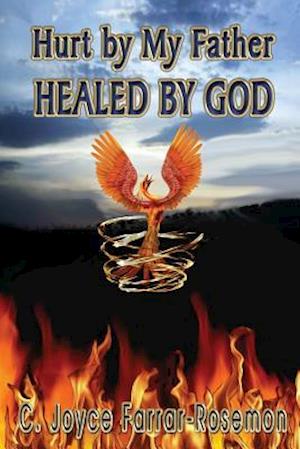 Hurt by My Father Healed by God