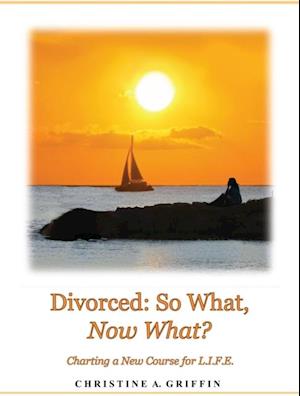 Divorced: So What, Now What?