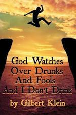 God Watches Over Drunks and Fools and I Don't Drink