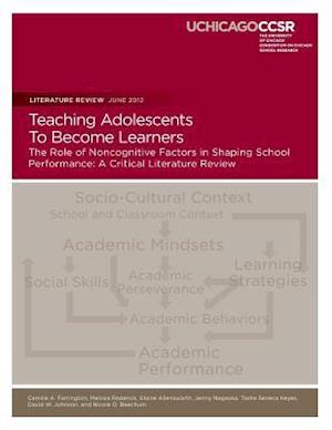 Teaching Adolescents to Become Learners the Role of Noncognitive Factors in Shaping School Performance