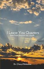 I Leave You Quarters: Love From Beyond The Clouds 