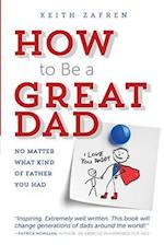 How to Be a Great Dad