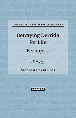Betraying Derrida for Life Perhaps...