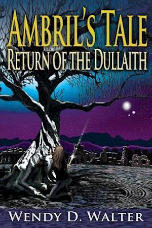 Ambril's Tale, the Return of the Dullaith