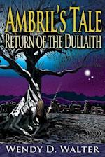 Ambril's Tale, the Return of the Dullaith